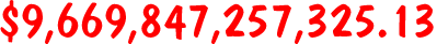 $ 9 , 6 6 9 , 8 4 6 , 2 1 0 , 7 1 8 . 5 7 